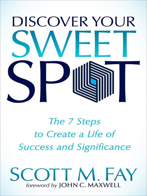 Title details for Discover Your Sweet Spot by Scott M. Fay - Available